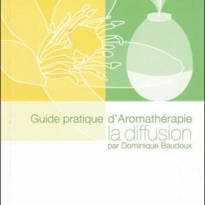 Guide pratique d'Aromathérapie LA DIFFUSION